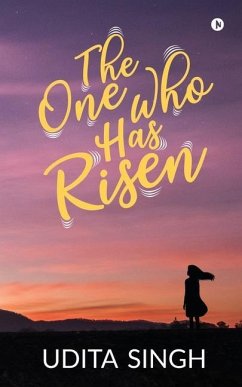 The One Who Has Risen - Udita Singh