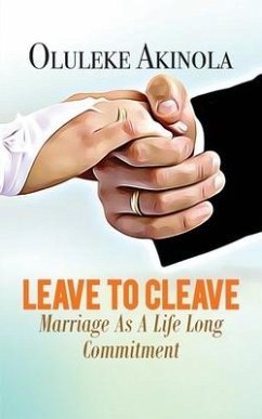 Leave to Cleave: Marriage As A Life long Commitment - Akinola, Oluleke