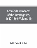 Acts and ordinances of the Interregnum, 1642-1660 (Volume III)