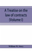 A treatise on the law of contracts (Volume I)