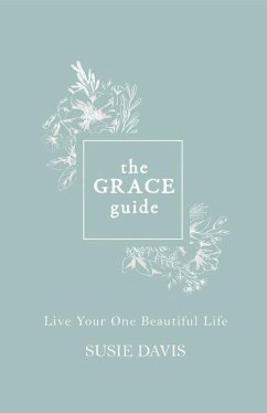 The Grace Guide: Live Your One Beautiful Life - Davis, Susie