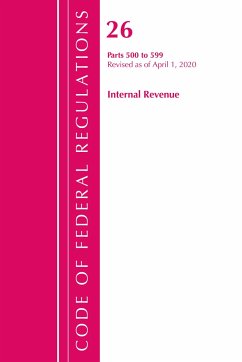 Code of Federal Regulations, Title 26 Internal Revenue 500-599, Revised as of April 1, 2020 - Office Of The Federal Register (U S