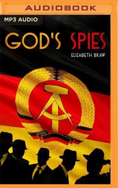 God's Spies: The Stasi's Cold War Espionage Campaign Inside the Church - Braw, Elisabeth