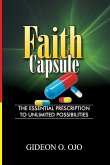Faith Capsule: The Essential Prescription to Unlimted possiblities