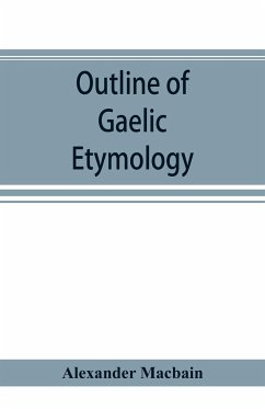 Outline of Gaelic Etymology - Macbain, Alexander