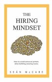 The Hiring Mindset: How to avoid universal pitfalls when building amazing teams.