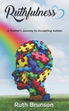 Ruthfulness: A Mother's Journey to Accepting Autism - Brunson, Ruth