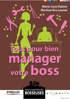 Tout pour bien manager votre boss - DuBois, Marie-Luce; Launet, Martine-Eva