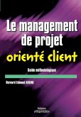 Le management de projet orienté client: Guide méthodologique