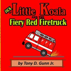 Jack the Little Koala and the Fiery Red Firetruck - Gunn Jr., Tony