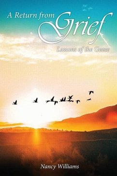 A Return from Grief: Lessons of the geese - Williams, Nancy