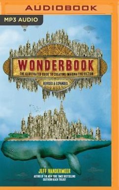 Wonderbook (Revised and Expanded): The Guide to Creating Imaginative Fiction - VanderMeer, Jeff