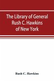 The library of General Rush C. Hawkins, of New York
