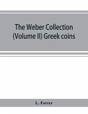 The Weber collection; (Volume II) Greek coins