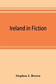 Ireland in fiction; a guide to Irish novels, tales, romances, and folk-lore