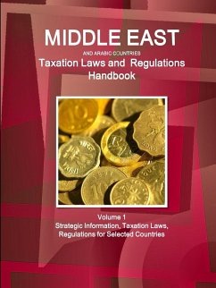 Middle East and Arabic Countries Taxation Laws and Regulations Handbook Volume 1 Strategic Information, Taxation Laws, Regulations for Selected Countries - Www. Ibpus. Com