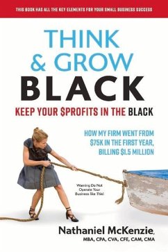 Think & Grow Black: Keep Your $Profits in the Black - McKenzie, Nathaniel