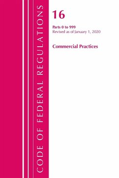 Code of Federal Regulations, Title 16 Commercial Practices 0-999, Revised as of January 1, 2020 - Office Of The Federal Register (U. S.