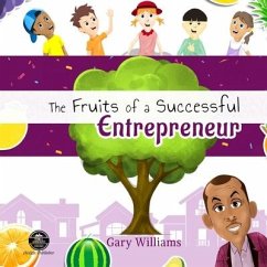 The Fruits of a Successful Entrepreneur - Williams, Gary