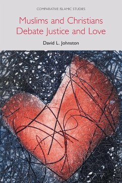 Muslims and Christians Debate Justice and Love - Johnston, David L.; Tbd