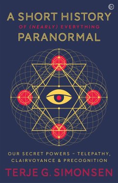 A Short History of (Nearly) Everything Paranormal - Simonsen, Terje G.