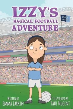 Izzys Magical Football Adventure Dublin Edition - Larkin, Emma