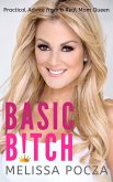 Basic Bitch!: Practical Advice from a Real Mom Queen