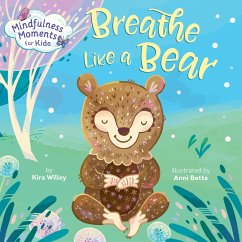 Mindfulness Moments for Kids: Breathe Like a Bear - Willey, Kira