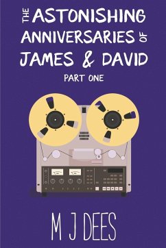 The Astonishing Anniversaries of James and David, Part One - Dees, M J
