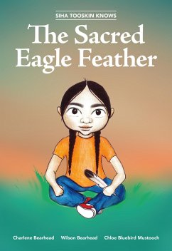 Siha Tooskin Knows the Sacred Eagle Feather - Bearhead, Charlene; Bearhead, Wilson