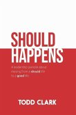 Should Happens: A leadership parable about moving from a should life to a good life.