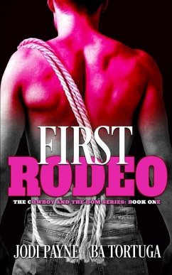 First Rodeo: The Cowboy and the Dom, Book One - Tortuga, Ba; Payne, Jodi