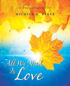 All We Need Is Love - Baker, Michele D.