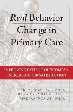 Real Behavior Change in Primary Care - Robinson, Patricia J; Gould, Debra A; Strosahl, Kirk D