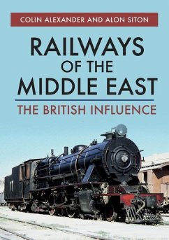 Railways of the Middle East - Alexander, Colin; Siton, Alon