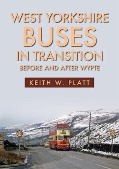 West Yorkshire Buses in Transition: Before and After Wypte - Platt, Keith W.