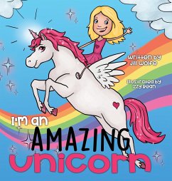 I'm an Amazing Unicorn - Wolfe, Jill