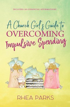 A Church Girl's Guide to Overcoming Impulsive Spending - Parks, Rhea