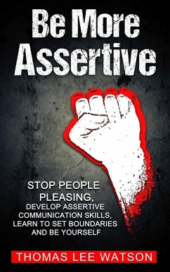 Be More Assertive (eBook, ePUB) - Watson, Thomas Lee