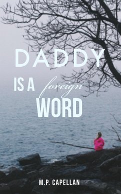 Daddy is a Foreign Word (eBook, ePUB) - Capellan, M. P.