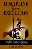 Discipline Your Execution (eBook, ePUB) Discipline Your Execution (eBook, ePUB)