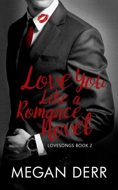 Love You Like a Romance Novel (Lovesongs, #2) (eBook, ePUB) - Derr, Megan