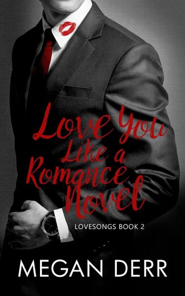 Love You Like a Romance Novel (Lovesongs, #2) (eBook, ePUB)