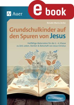 Grundschulkinder auf den Spuren von Jesus (eBook, PDF) - Zerbe, Renate Maria