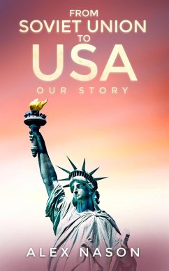 From Soviet Union to USA: Our Story (eBook, ePUB) - Nason, Alex