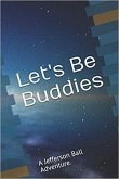 "Let's Be Buddies" (eBook, ePUB) "Let's Be Buddies" (eBook, ePUB)