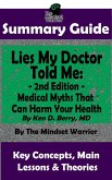 Summary Guide: Lies My Doctor Told Me - 2nd Edition: Medical Myths That Can Harm Your Health By Ken D. Berry, MD   The Mindset Warrior Summary Guide ((Longevity, Carnivore, Ketogenic Diet, Autoimmune)) (eBook, ePUB)