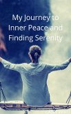 My Journey to Inner Peace and Finding Serenity (eBook, ePUB)