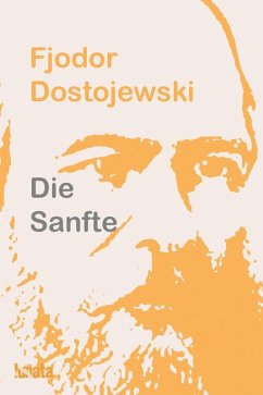 Die Sanfte (eBook, ePUB) - Dostojewski, Fjodor