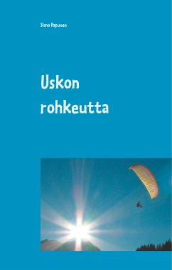 Uskon rohkeutta (eBook, ePUB) - Papunen, Simo